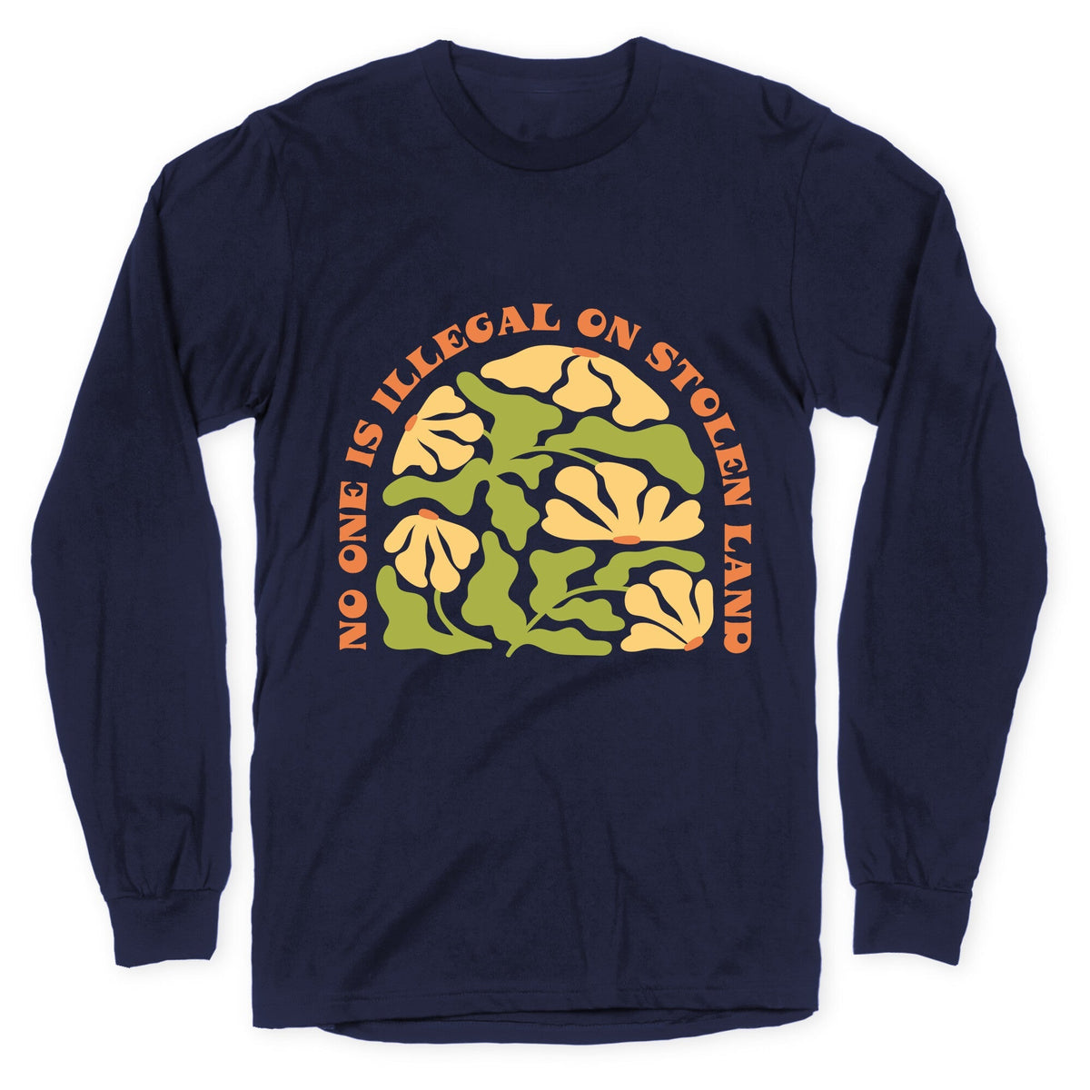 No One Is Illegal On Stolen Land Floral Longsleeve Tee Unisex