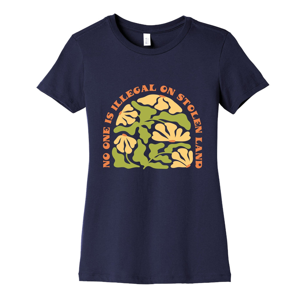 No One Is Illegal On Stolen Land Floral Womens Cotton Tee Unisex