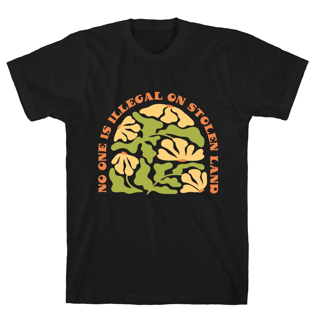 No One Is Illegal On Stolen Land Floral Unisex