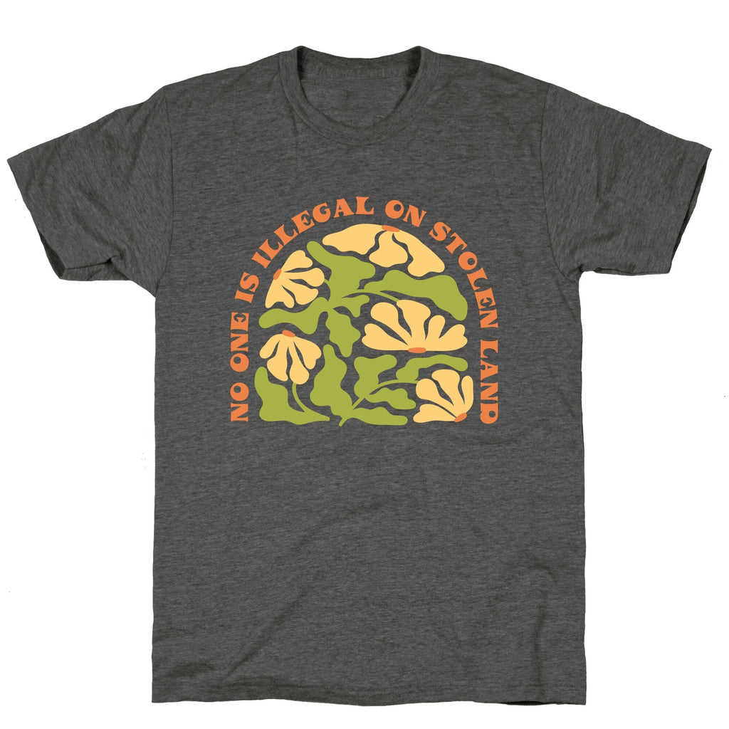 No One Is Illegal On Stolen Land Floral Unisex Triblend Tee Unisex