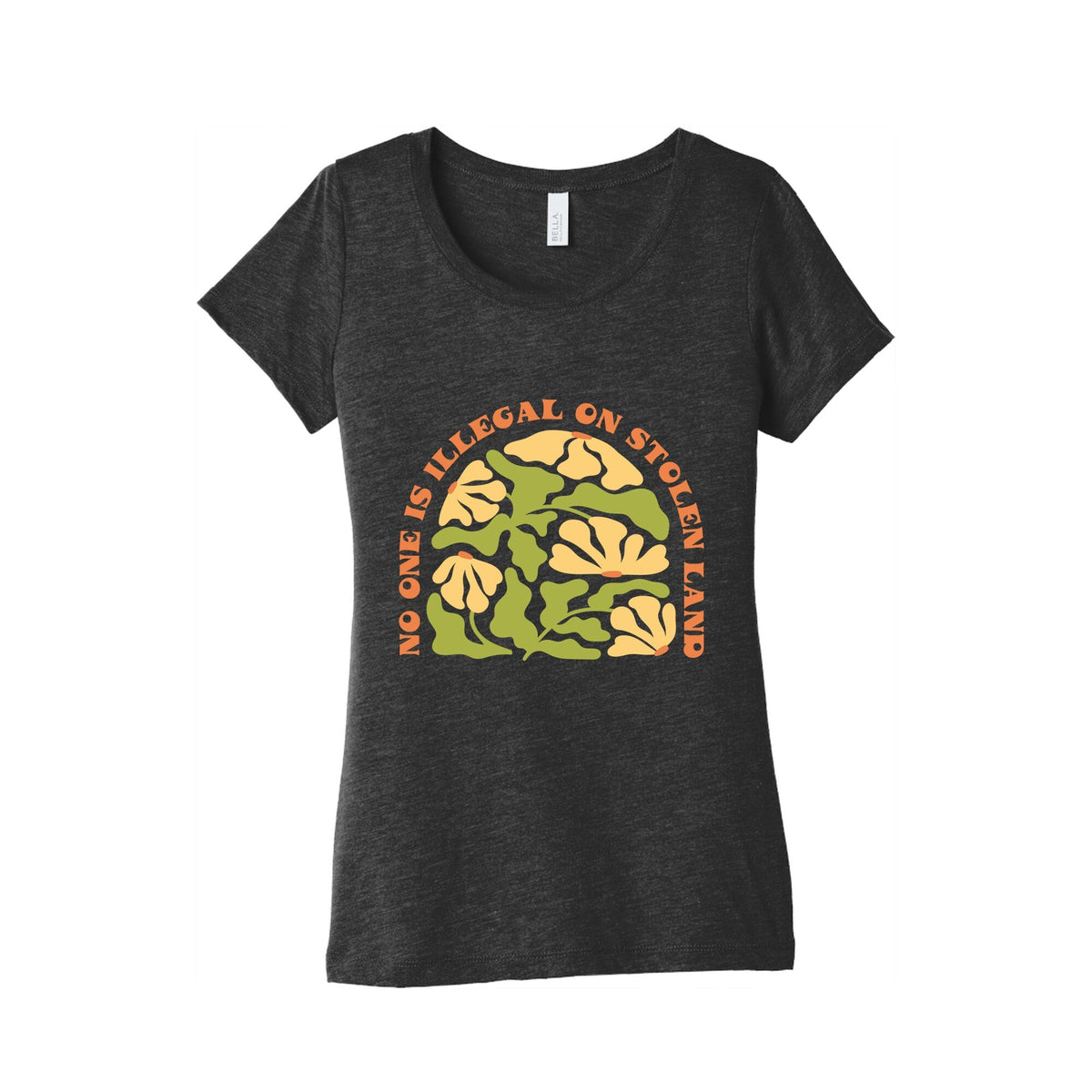 No One Is Illegal On Stolen Land Floral Womens Triblend Tee Unisex