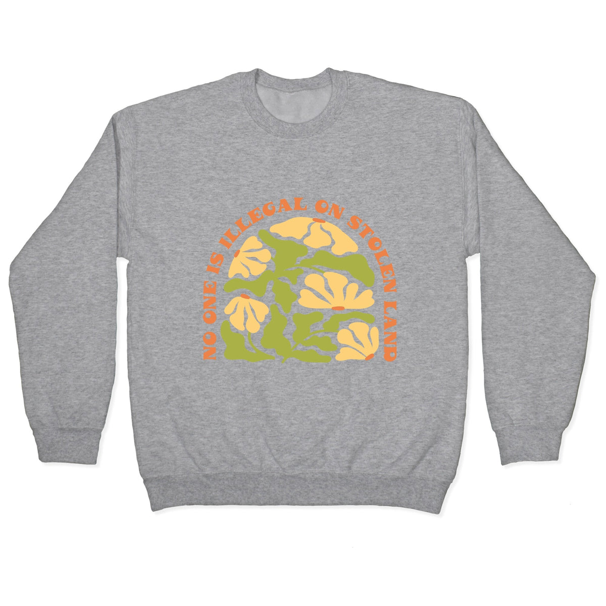 No One Is Illegal On Stolen Land Floral Crewneck Unisex