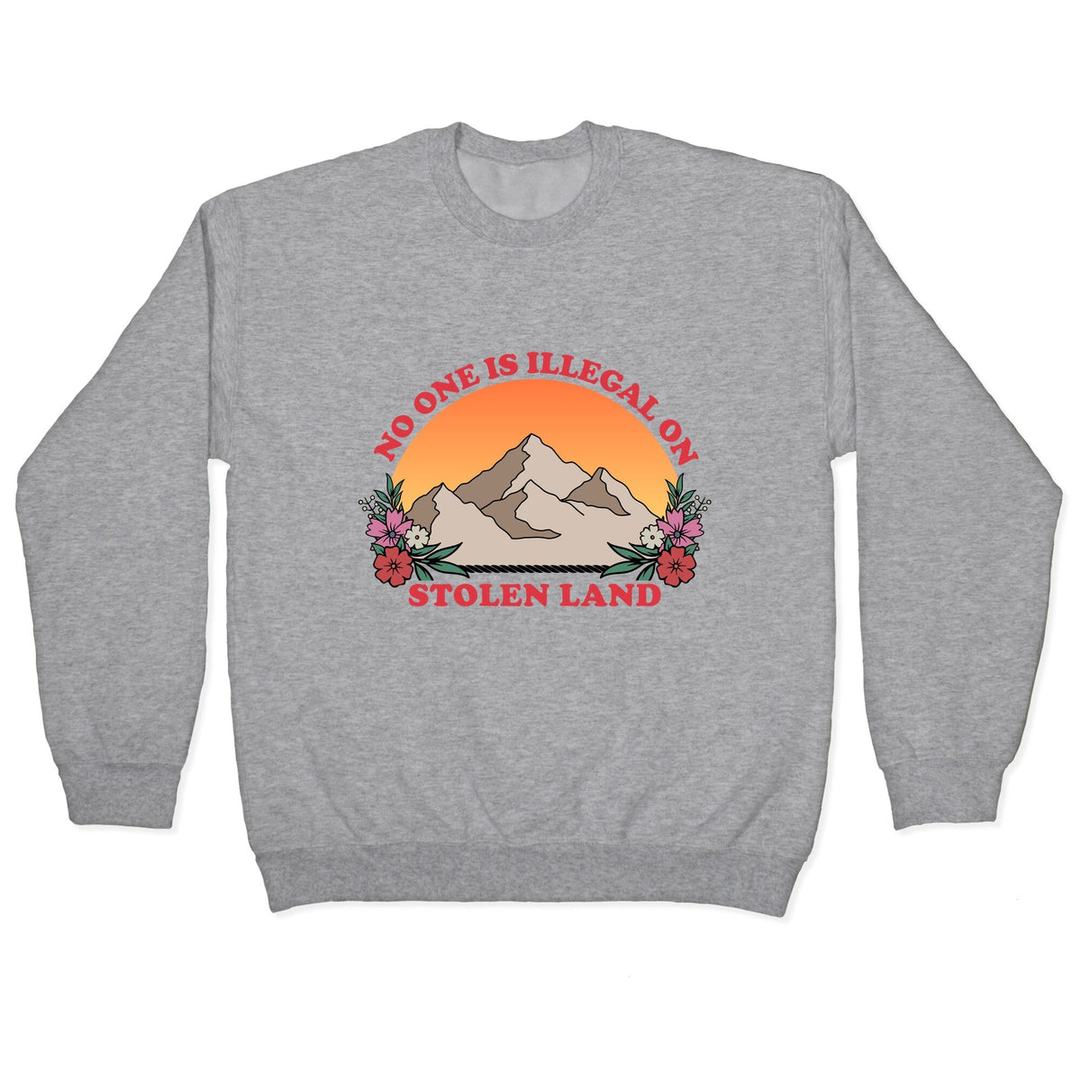 No One Is Illegal On Stolen Land Mountain Crewneck Unisex
