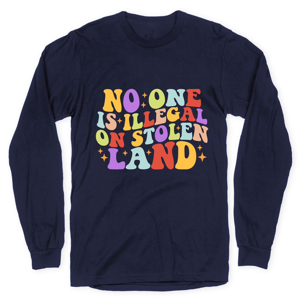 No One Is Illegal On Stolen Land Retro Longsleeve Tee Unisex