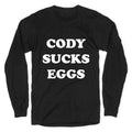 Cody Sucks Eggs Longsleeve Tee Unisex