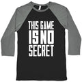 This Game Is No Secret Baseball Tee Unisex