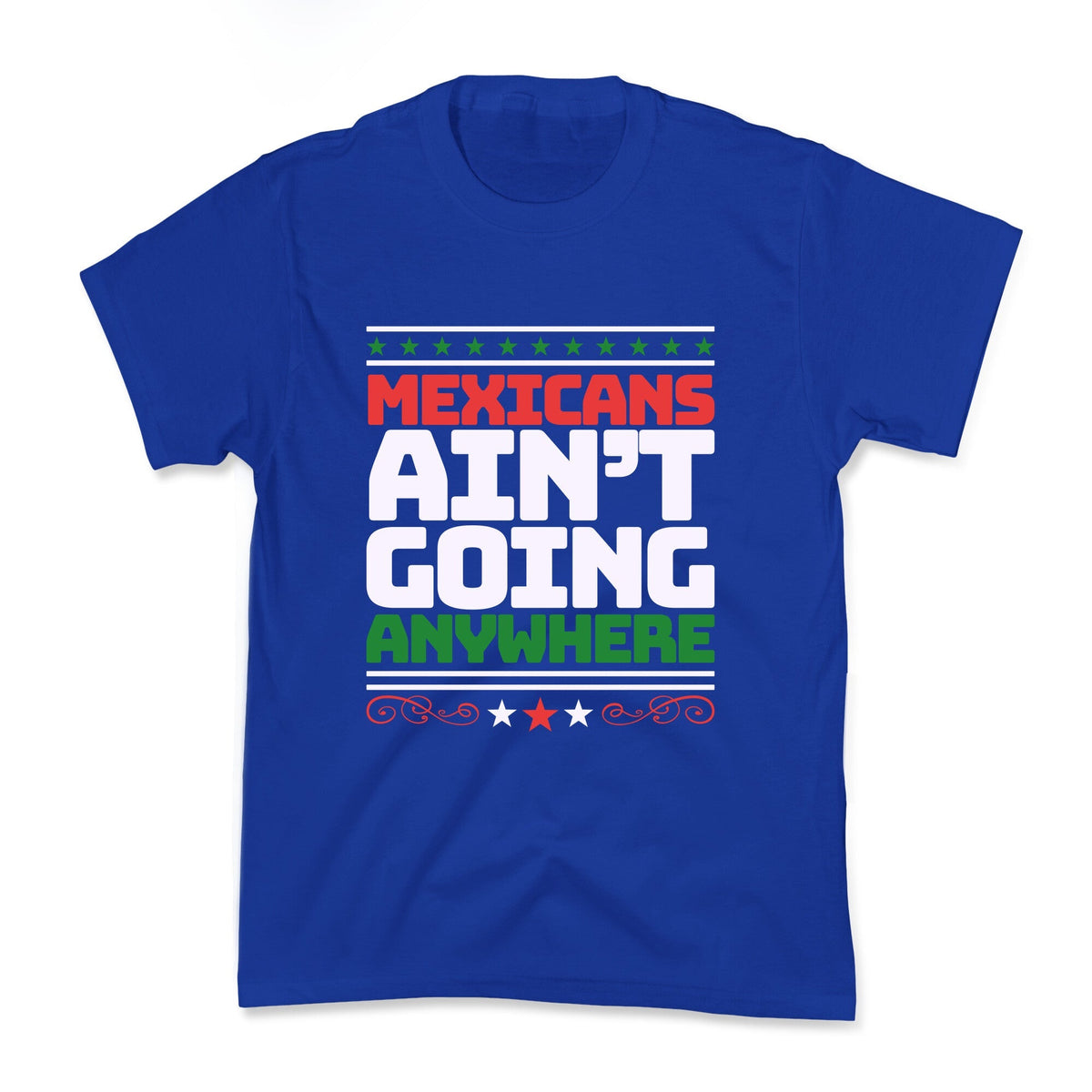 Mexicans Arent Going Anywhere MAGA Kids Tee Unisex