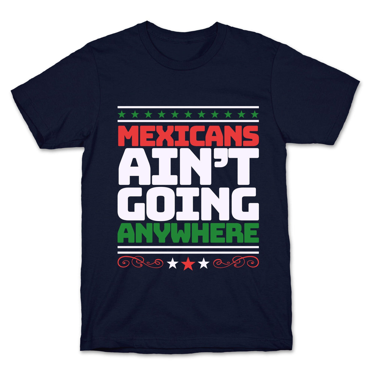 Mexicans Arent Going Anywhere MAGA Unisex