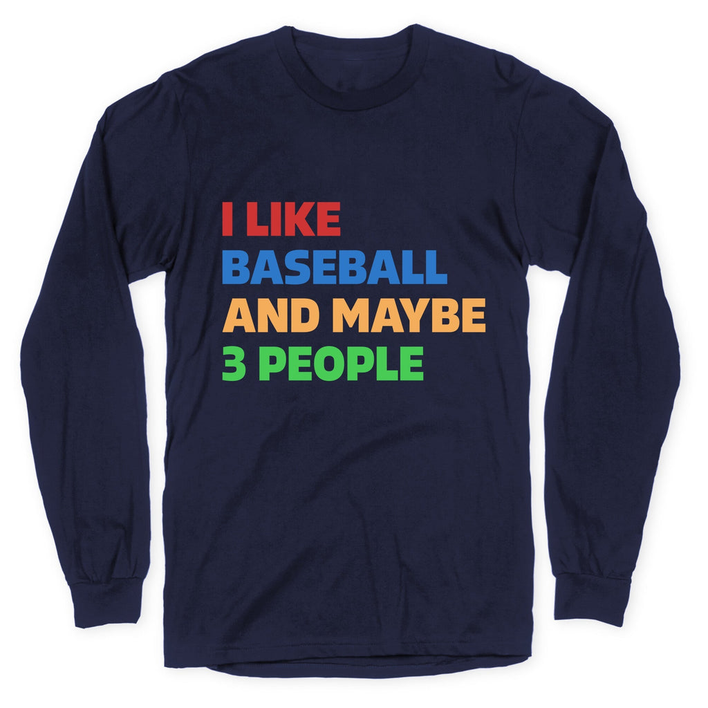 I Like Baseball and Maybe 3 People Longsleeve Tee Unisex