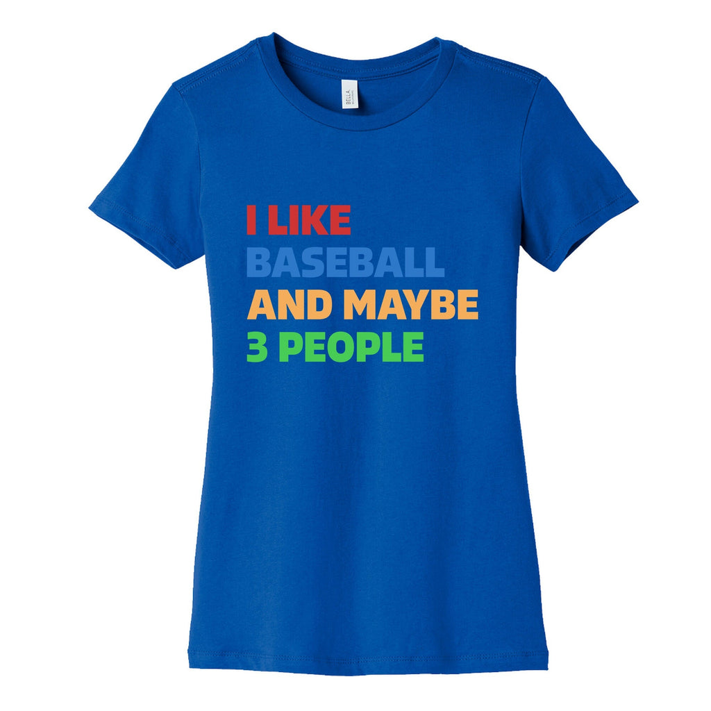 I Like Baseball and Maybe 3 People Womens Cotton Tee Unisex