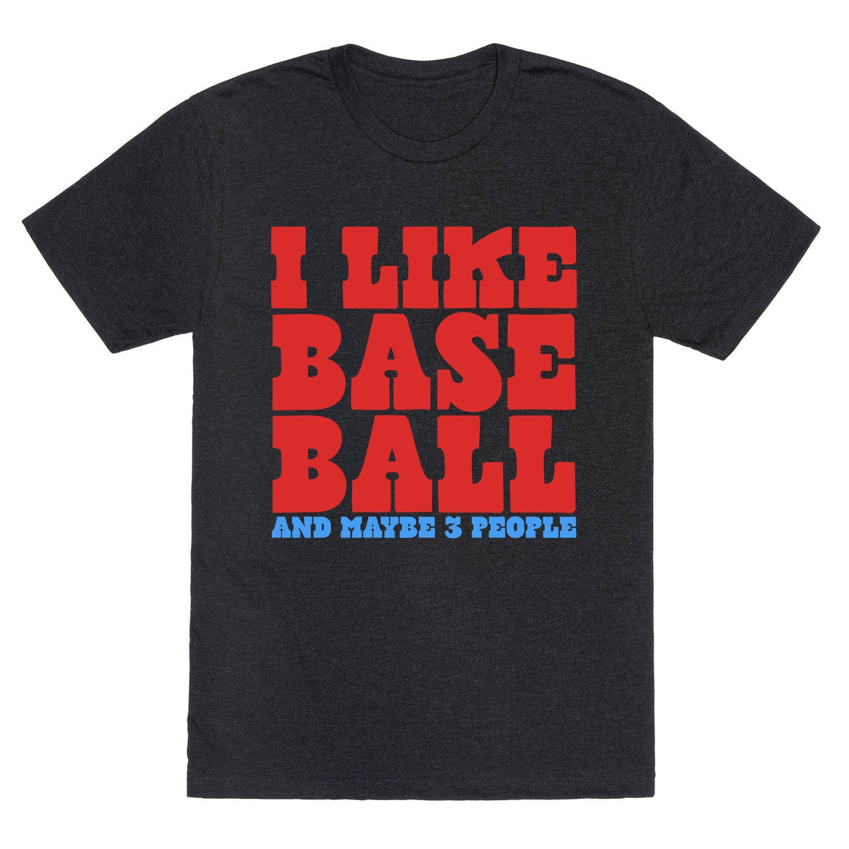 I Like Baseball Maybe 3 People Unisex Triblend Tee Unisex
