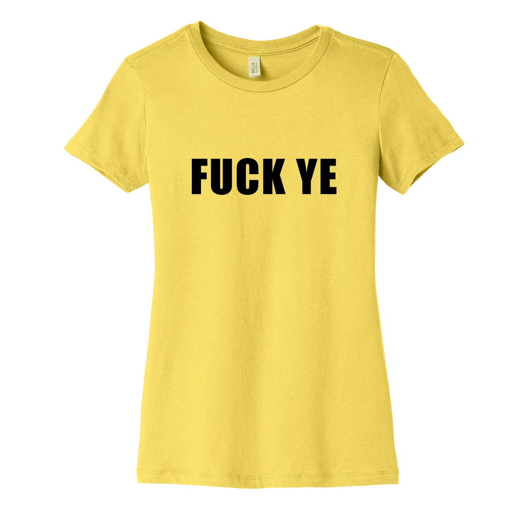 Fuck Ye Womens Cotton Tee Unisex