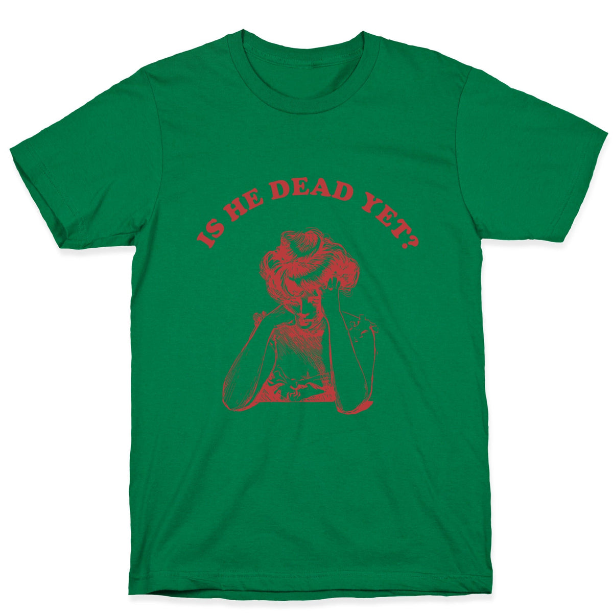 Is He Dead Yet Unisex