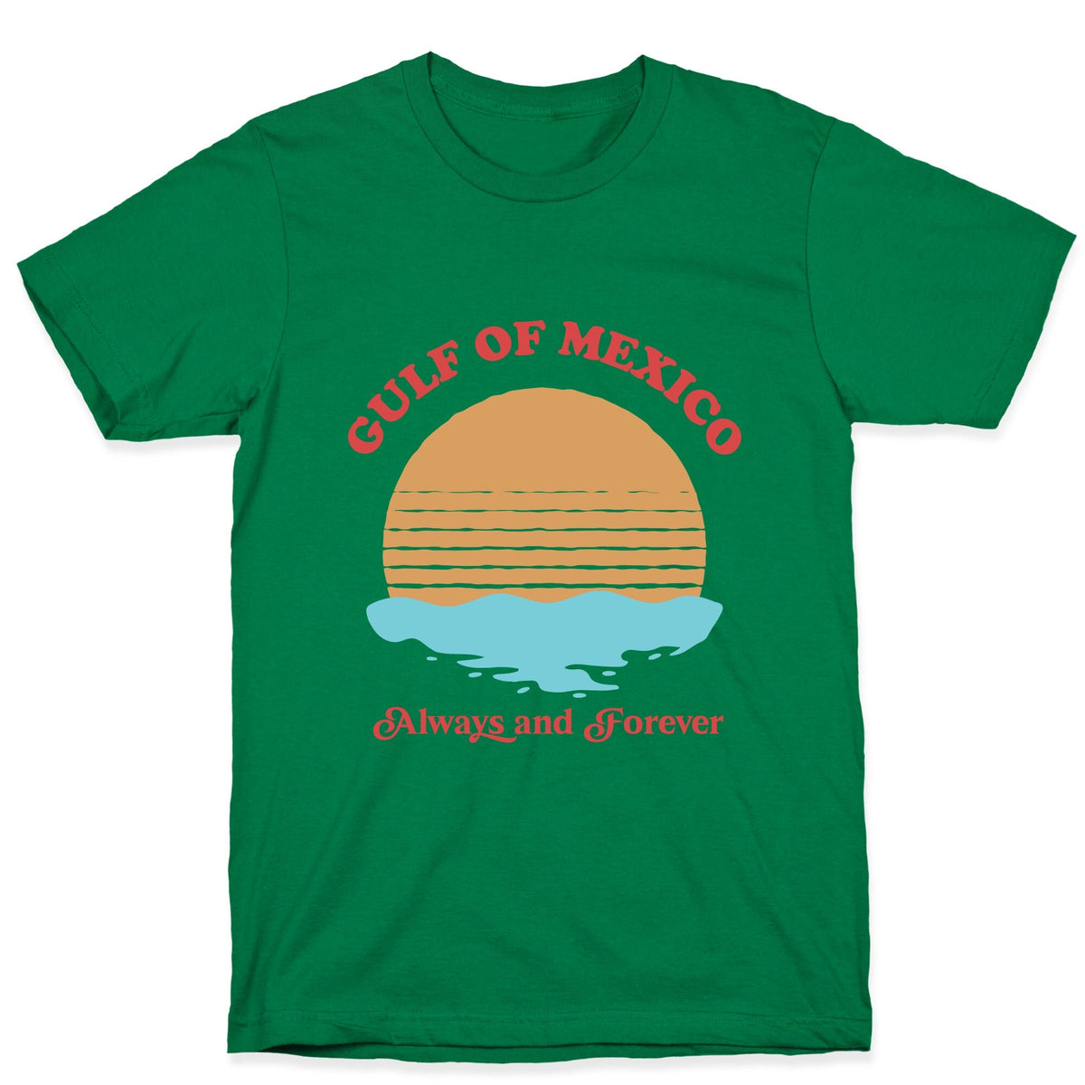Gulf of Mexico Always Forever Unisex