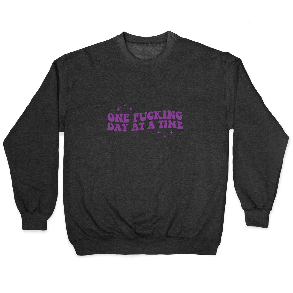 One Fucking Day At A Time Crewneck Unisex