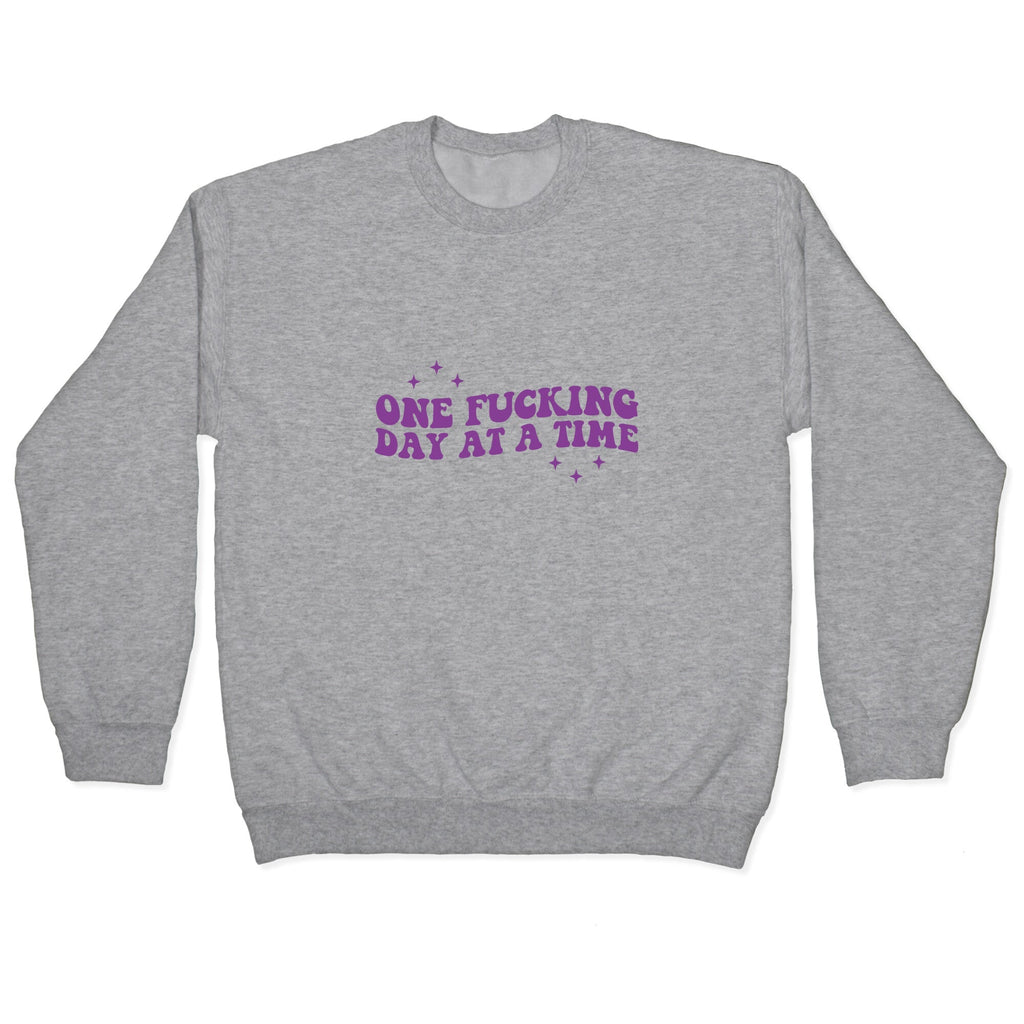 One Fucking Day At A Time Crewneck Unisex