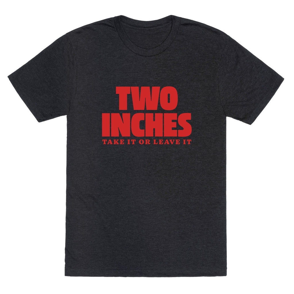 Two Inches Take It Or Leave It Unisex Triblend Tee Unisex
