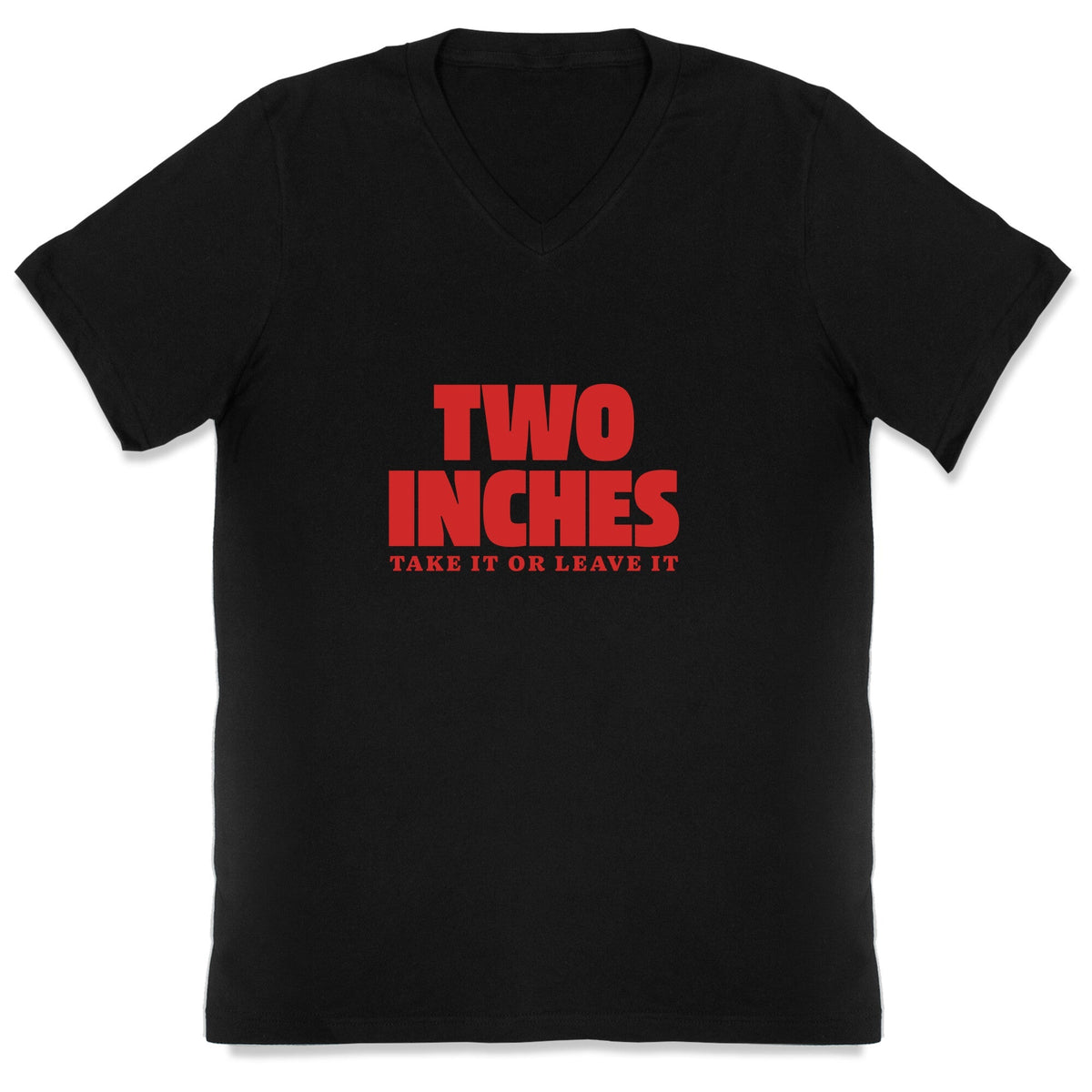 Two Inches Take It Or Leave It V-Neck Unisex