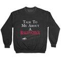 Talk To Me About A Reality Check Crewneck Unisex