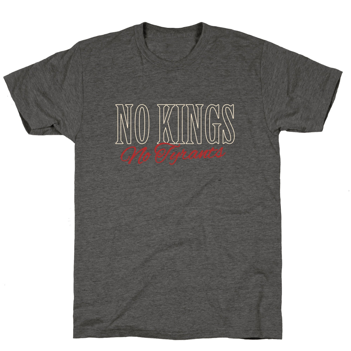 No Kings No Tyrants Unisex Triblend Tee Unisex