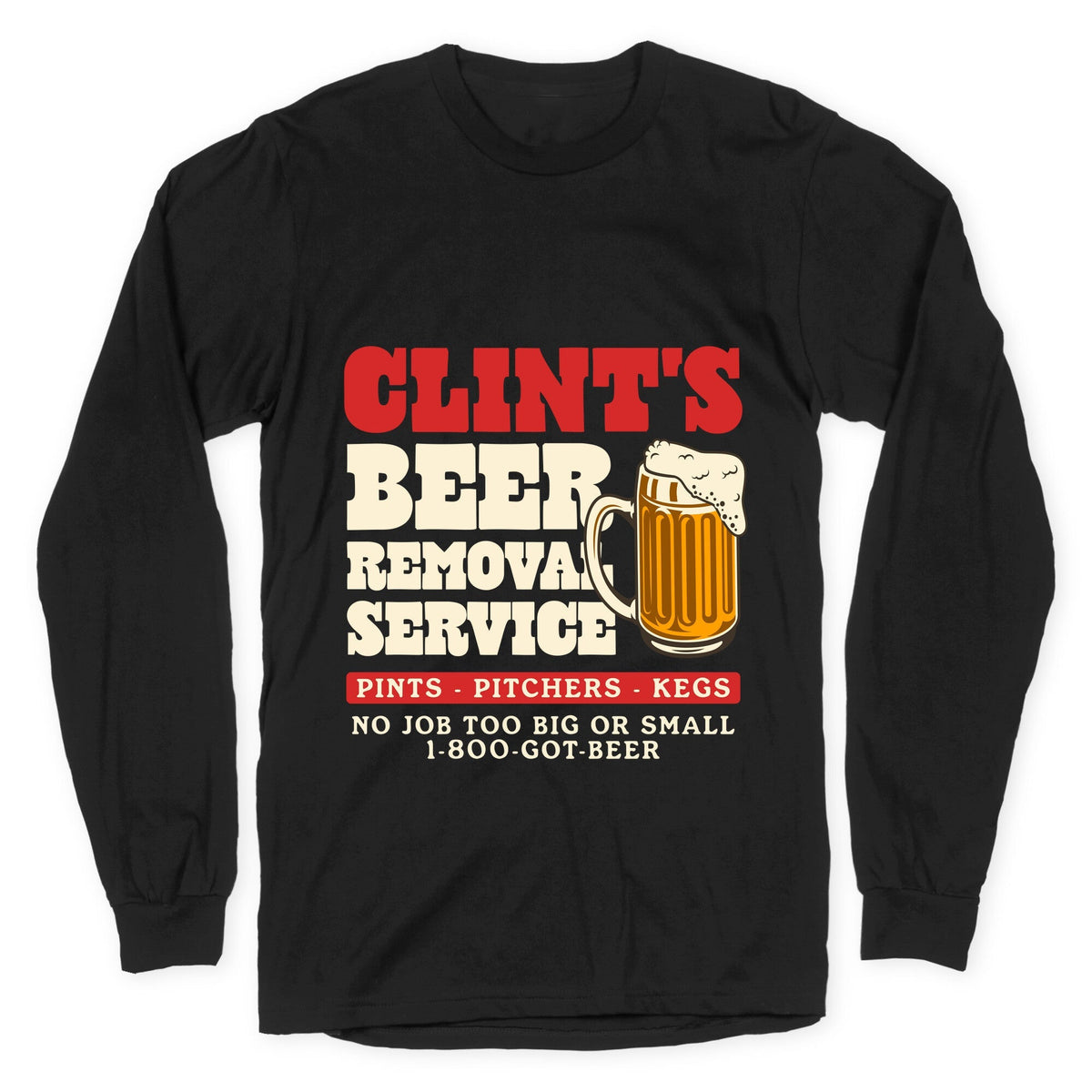 Clints Beer Removal Service Longsleeve Tee Unisex