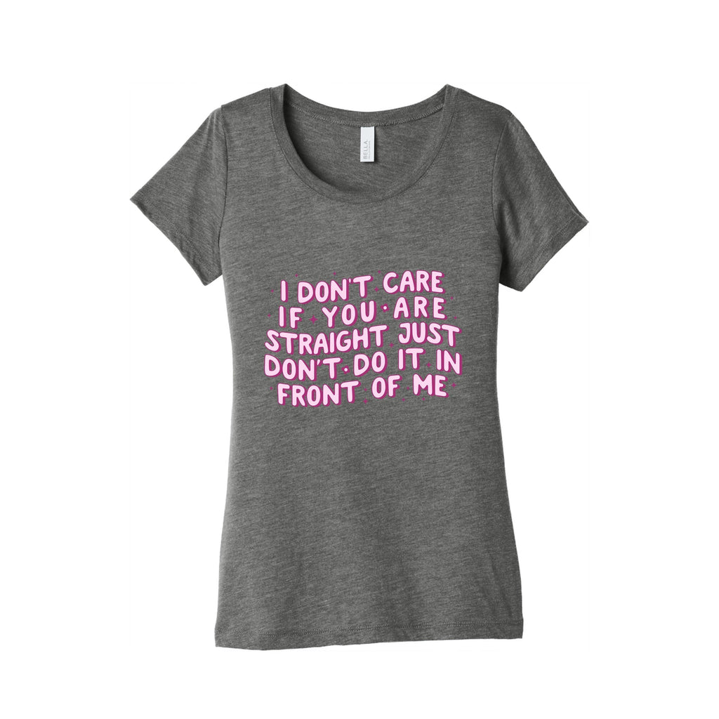 I Dont Care If You Are Straight Womens Triblend Tee Unisex
