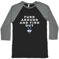 Fudd Around Find Out Baseball Tee Unisex