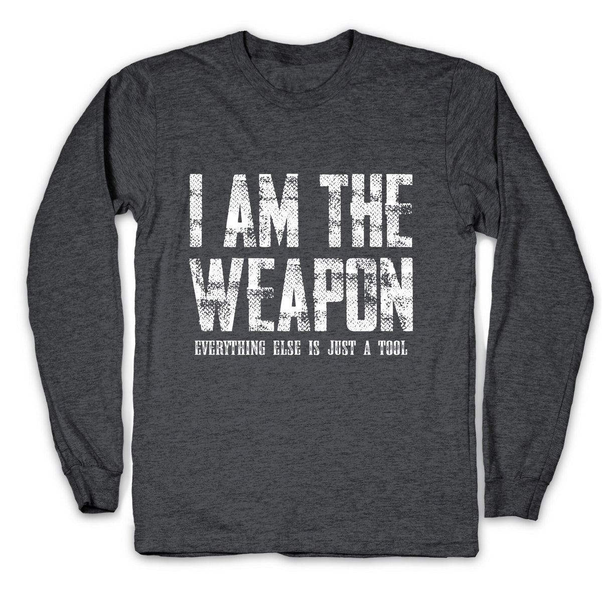 I Am The Weapon Longsleeve Tee Unisex