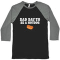 Bad Day to Be a Hot Dog Baseball Tee Unisex