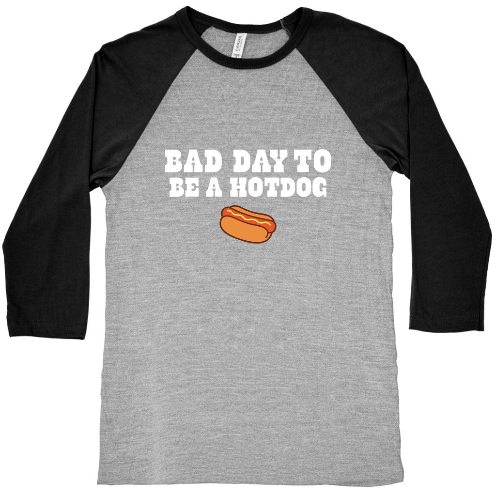 Bad Day to Be a Hot Dog Baseball Tee Unisex