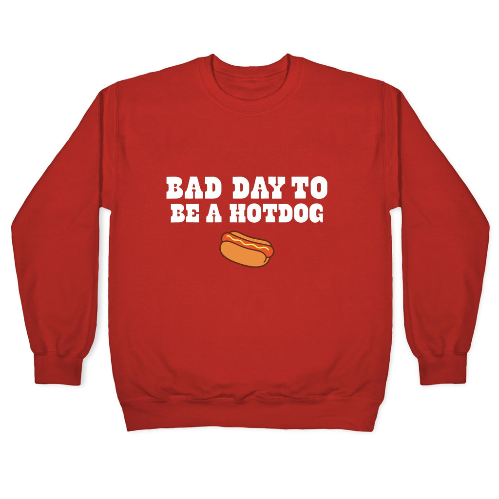 Bad Day to Be a Hot Dog Crewneck Unisex