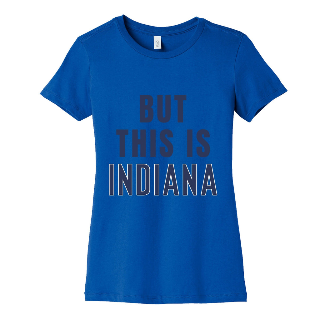 But This is Indiana Womens Cotton Tee Unisex