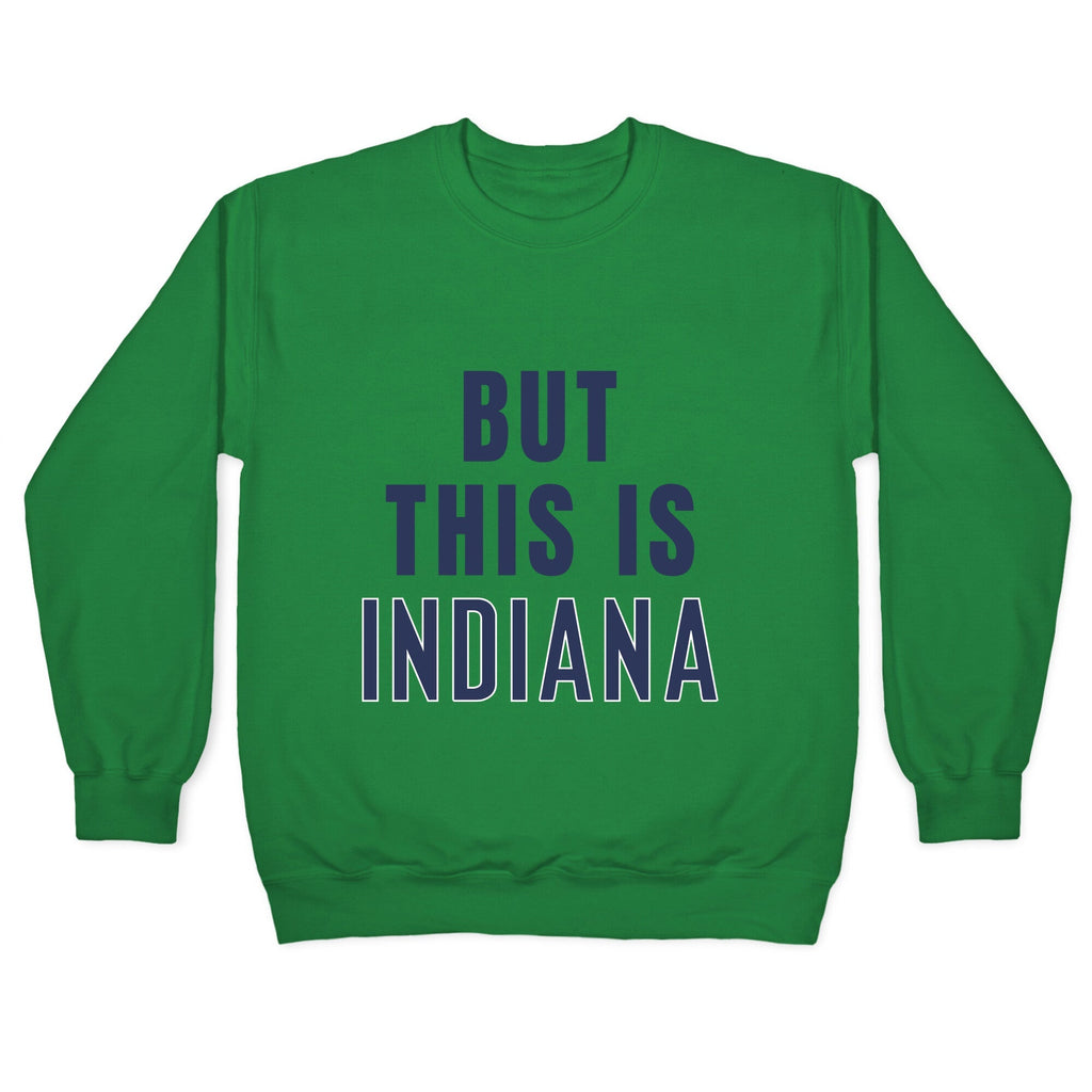 But This is Indiana Crewneck Unisex