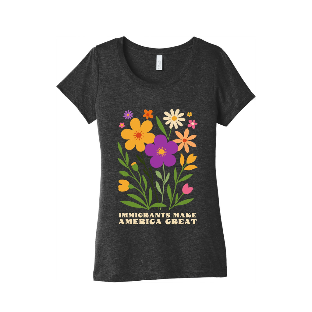 Immigrants Make America Great Floral Womens Triblend Tee Unisex