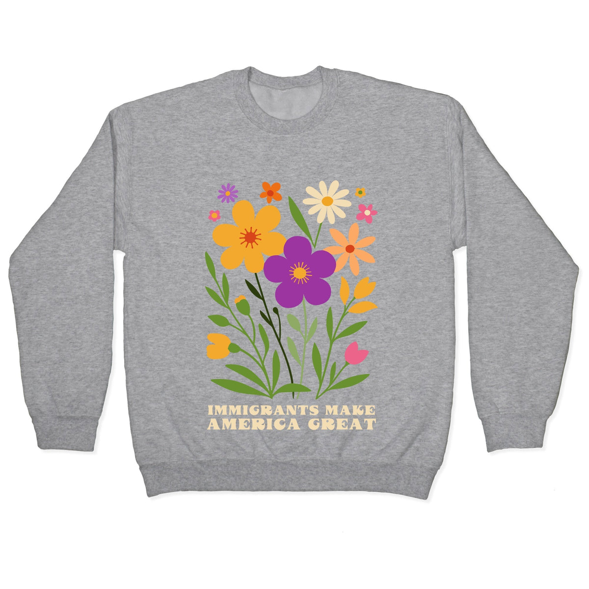 Immigrants Make America Great Floral Crewneck Unisex