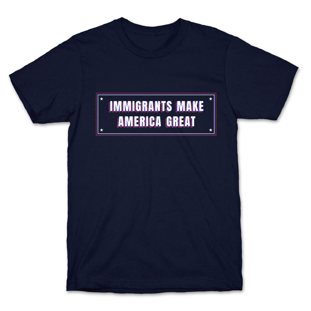 Immigrants Make America Great Anti Trump Unisex