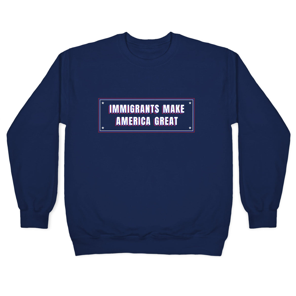 Immigrants Make America Great Anti Trump Crewneck Unisex