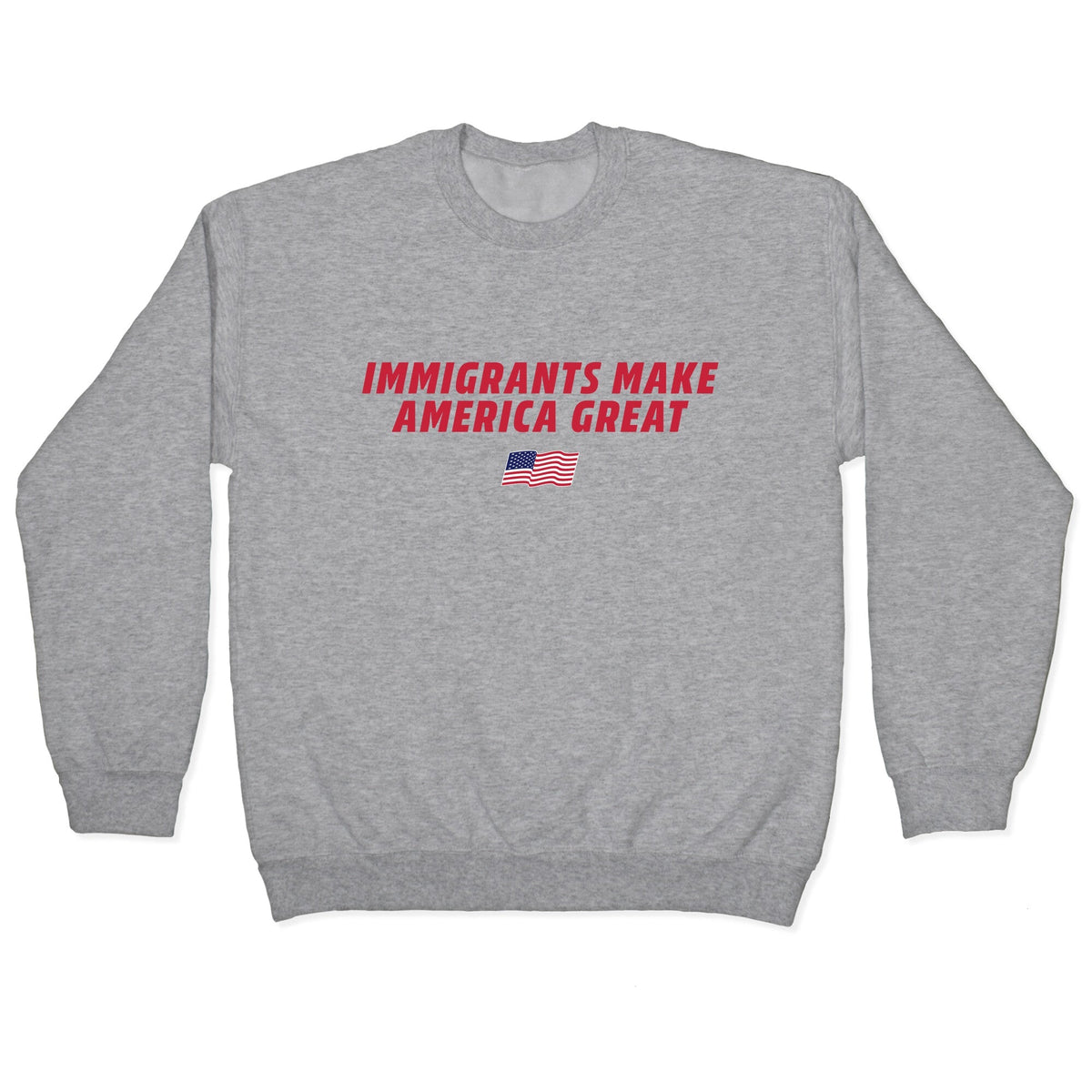 Immigrants Make America Great Flag Crewneck Unisex