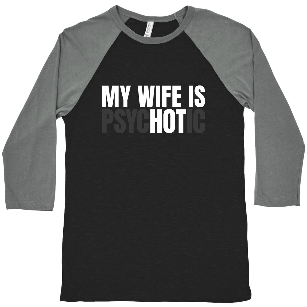 My Wife Is Psychotic Baseball Tee Unisex