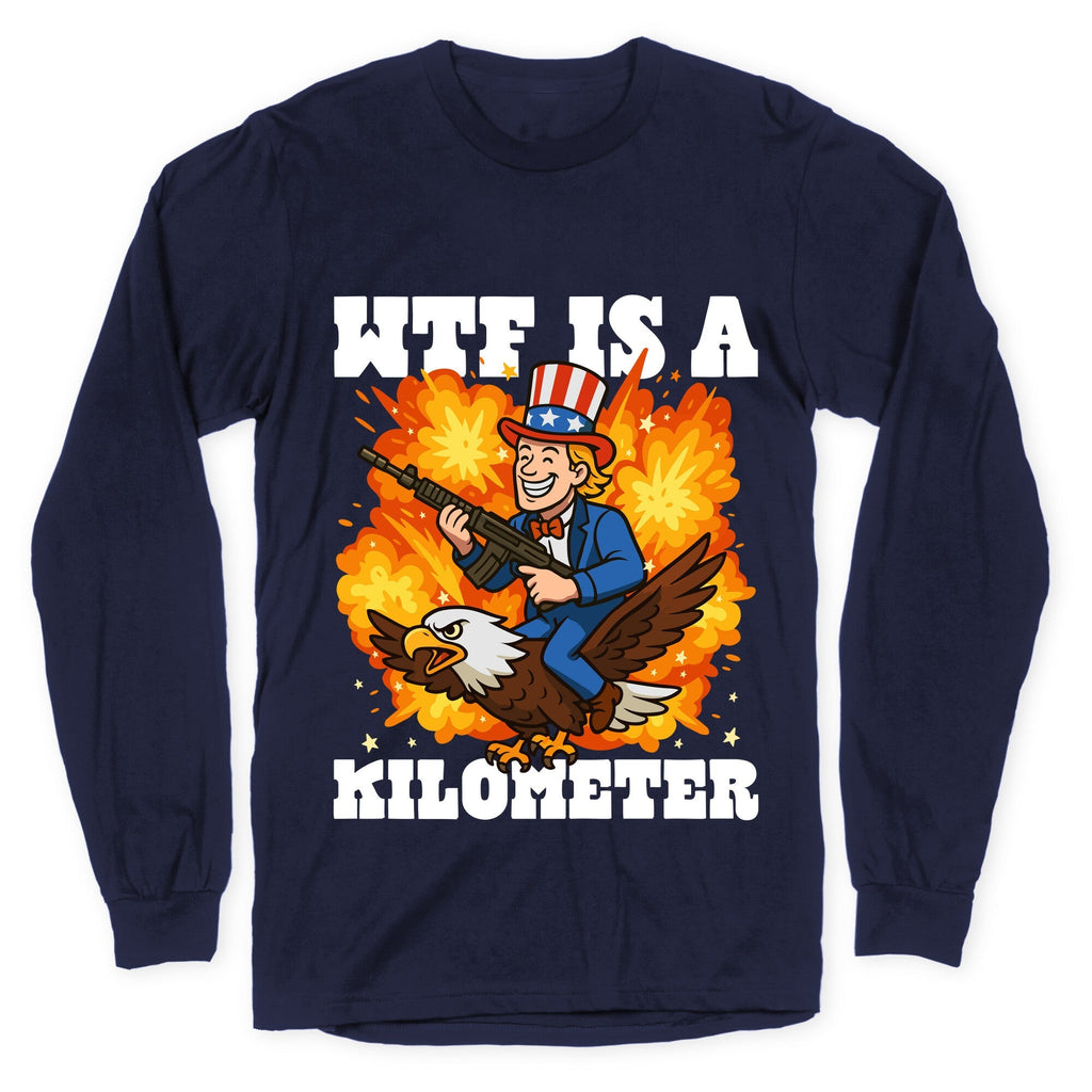 WTF Is A Kilometer Longsleeve Tee Unisex