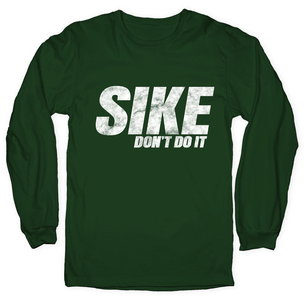 Sike Dont Do It Longsleeve Tee Unisex