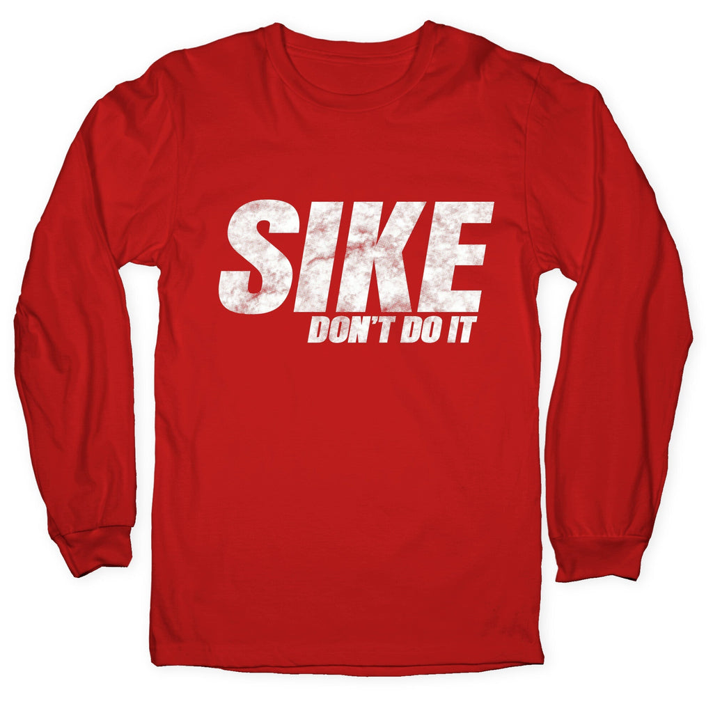 Sike Dont Do It Longsleeve Tee Unisex