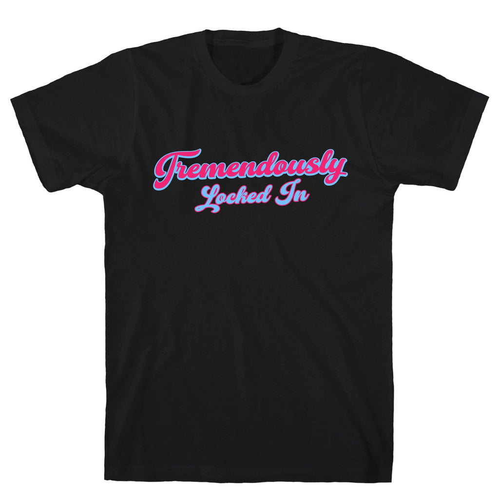 Tremendously Locked In Unisex