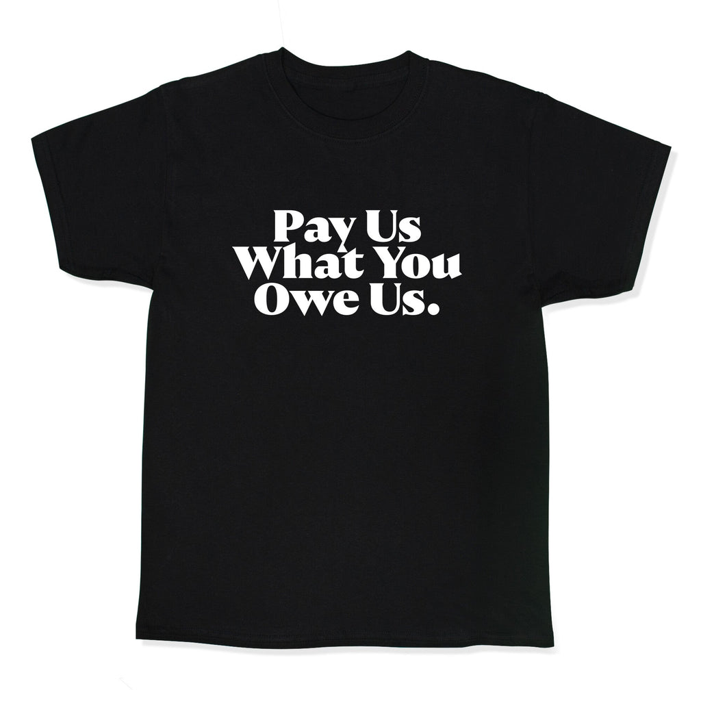 Pay Us What You Owe Us Kids Tee Unisex