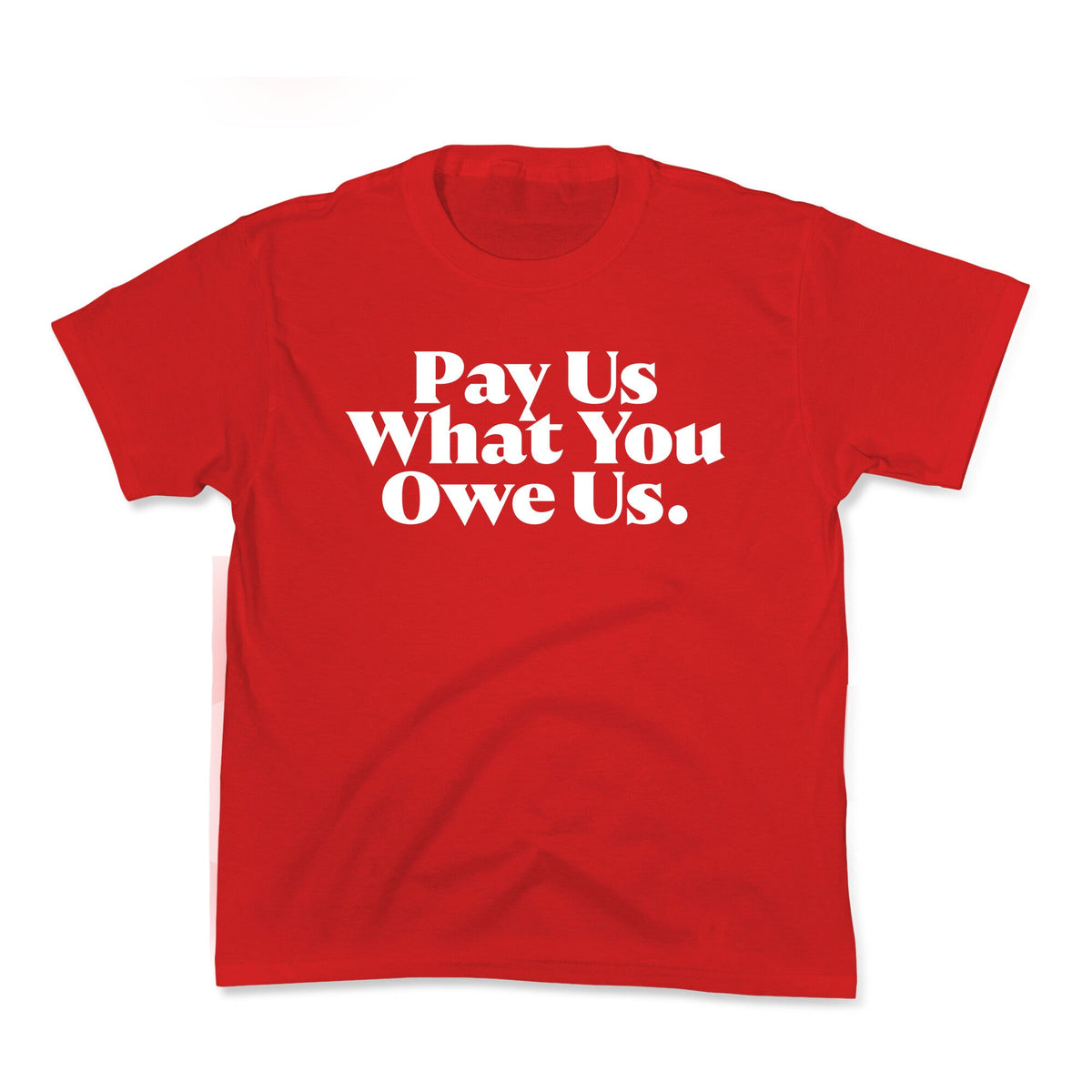 Pay Us What You Owe Us Kids Tee Unisex