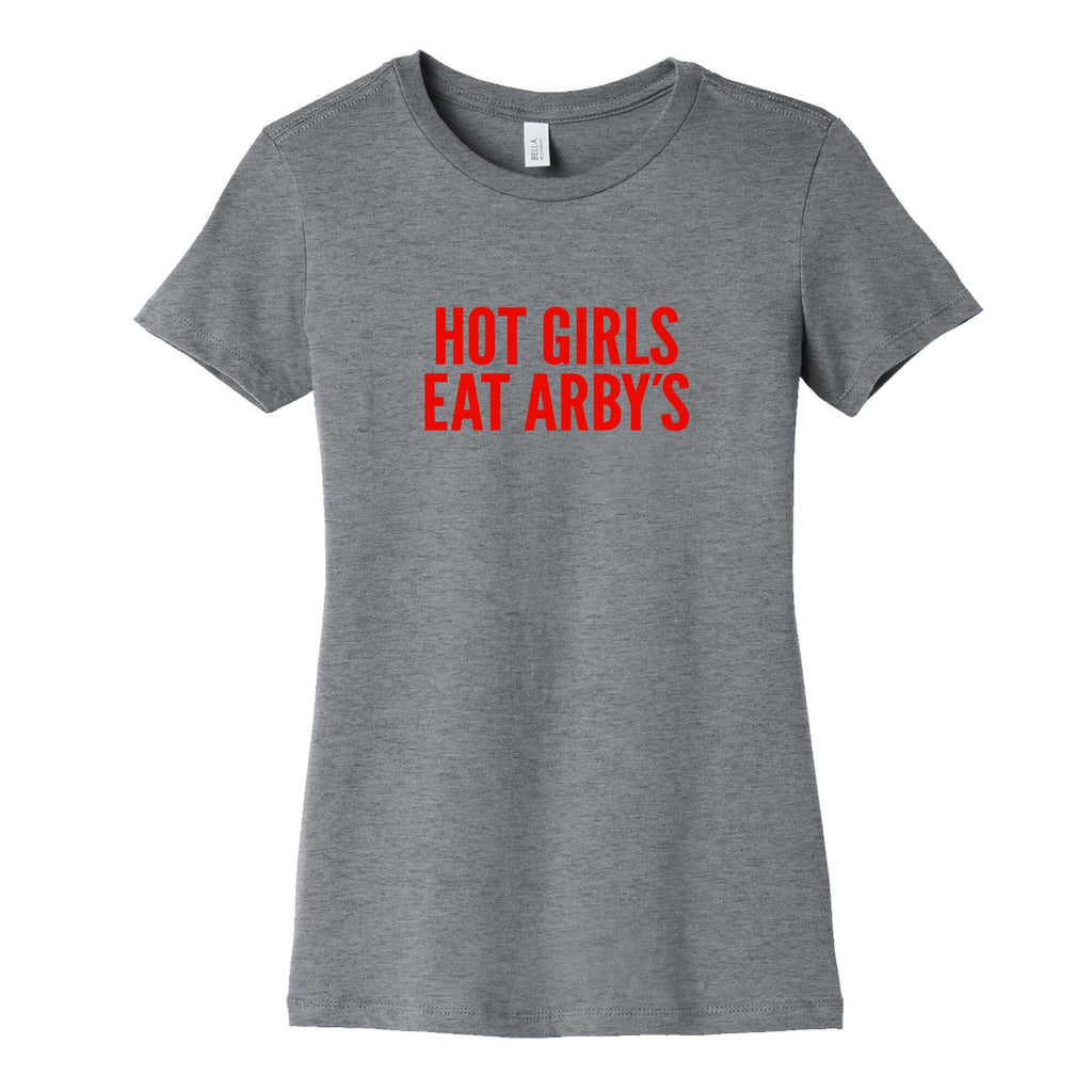 Hot Girls Eat Arbys Womens Cotton Tee Unisex