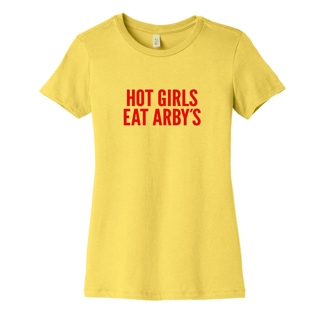 Hot Girls Eat Arbys Womens Cotton Tee Unisex