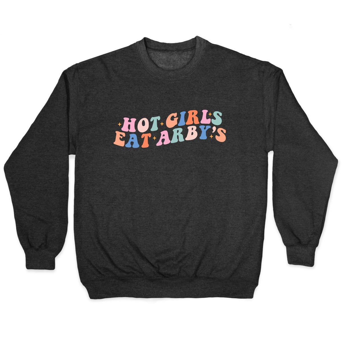 Hot Girls Eat Arbys Retro Crewneck Unisex