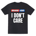 Breaking News I Dont Care Unisex Triblend Tee Unisex