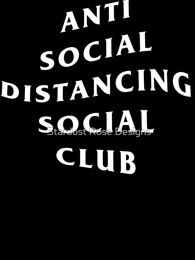 Anti Social Distancing Social Club by Stardust Rose Designs